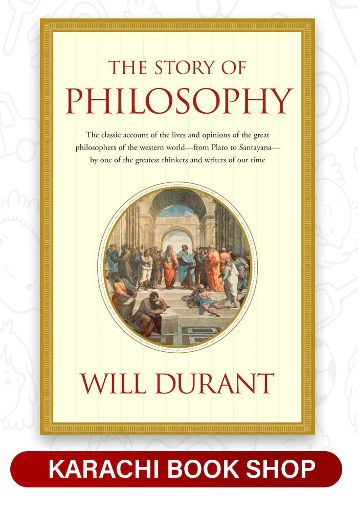 The Story of Philosophy: The Lives and Opinions of the World's Greatest Philosophers by Will Durant (Premium Quality)